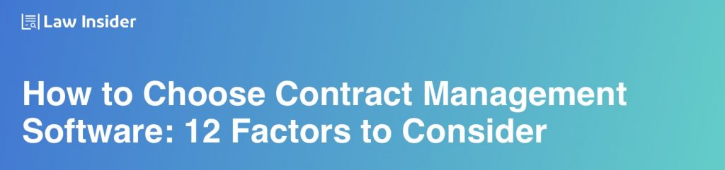 How to Choose Contract Management Software: 12 Factors to Consider