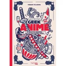 Gastronogeek Anime Livre de...