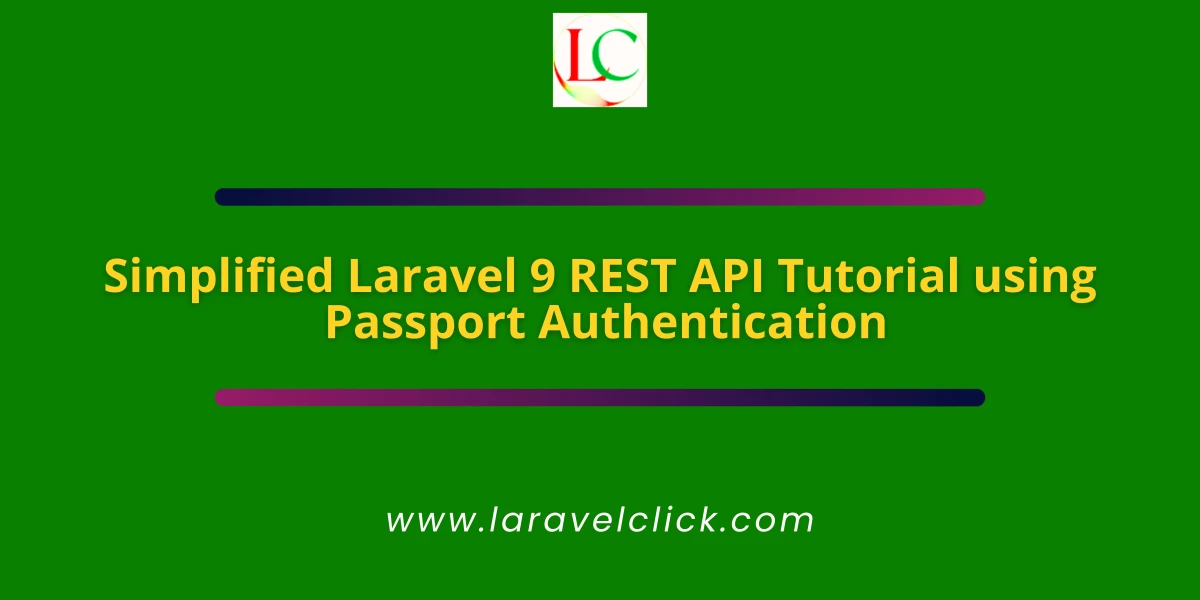 Simplified Laravel 9 REST API Tutorial using Passport  Authentication