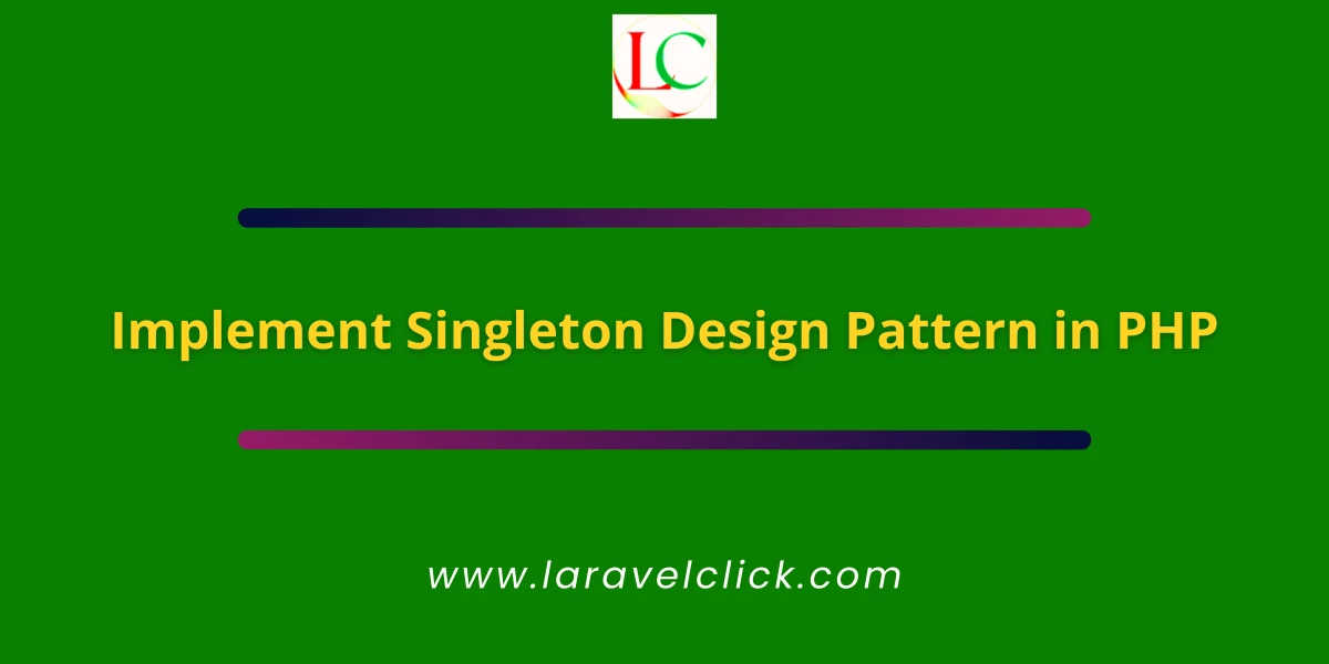 Implement Singleton Design Pattern in PHP