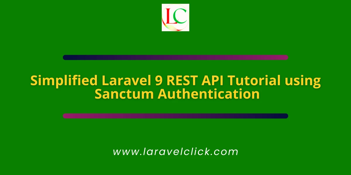 Simplified Laravel 9 REST API Tutorial using Sanctum  Authentication