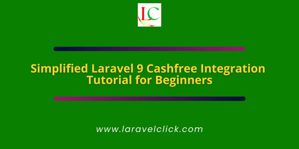 Simplified Laravel 9 Cashfree Integration Tutorial for Beginners