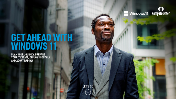 Get ahead with windows 11: Plan your journey, prepare your IT estate, deploy smoothly and adopt rapidly 