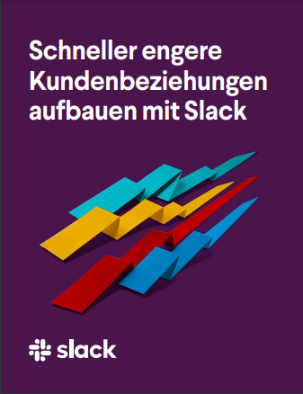 Schneller engere Kundenbeziehungen aufbauen mit Slack