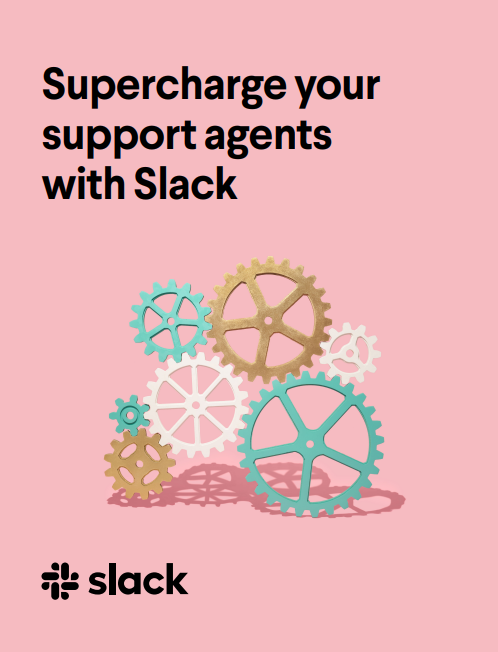 Supercharge your support agents with Slack