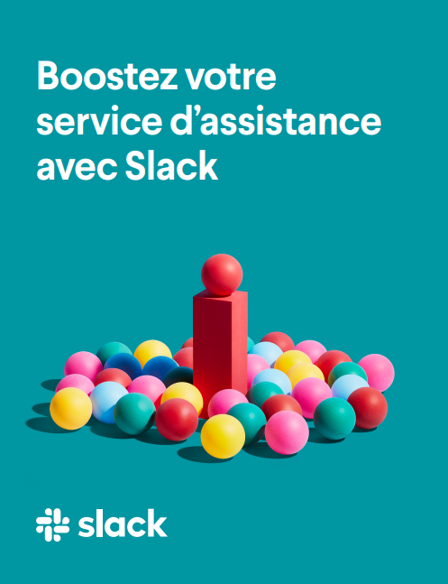 Boostez votre  service d’assistance avec Slack