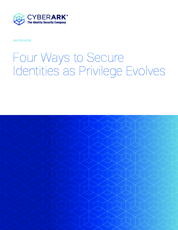 Four Ways to Secure Identities as Privilege Evolves