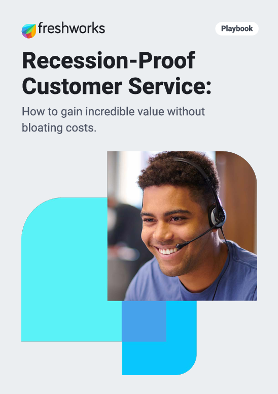 Recession-Proof Customer Service: Playbook How to gain incredible value without bloating costs.