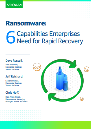 Ransomware: 6 Capabilities Enterprises Need for Rapid Recovery