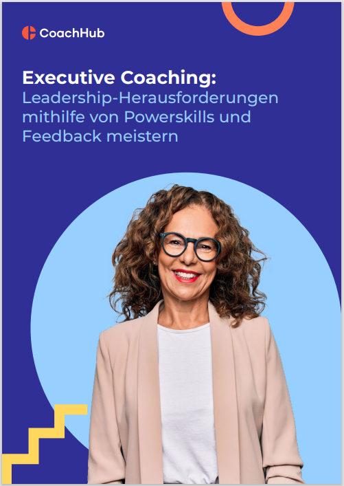 Executive Coaching:  Leadership-Herausforderungen  mithilfe von Powerskills und  Feedback meistern