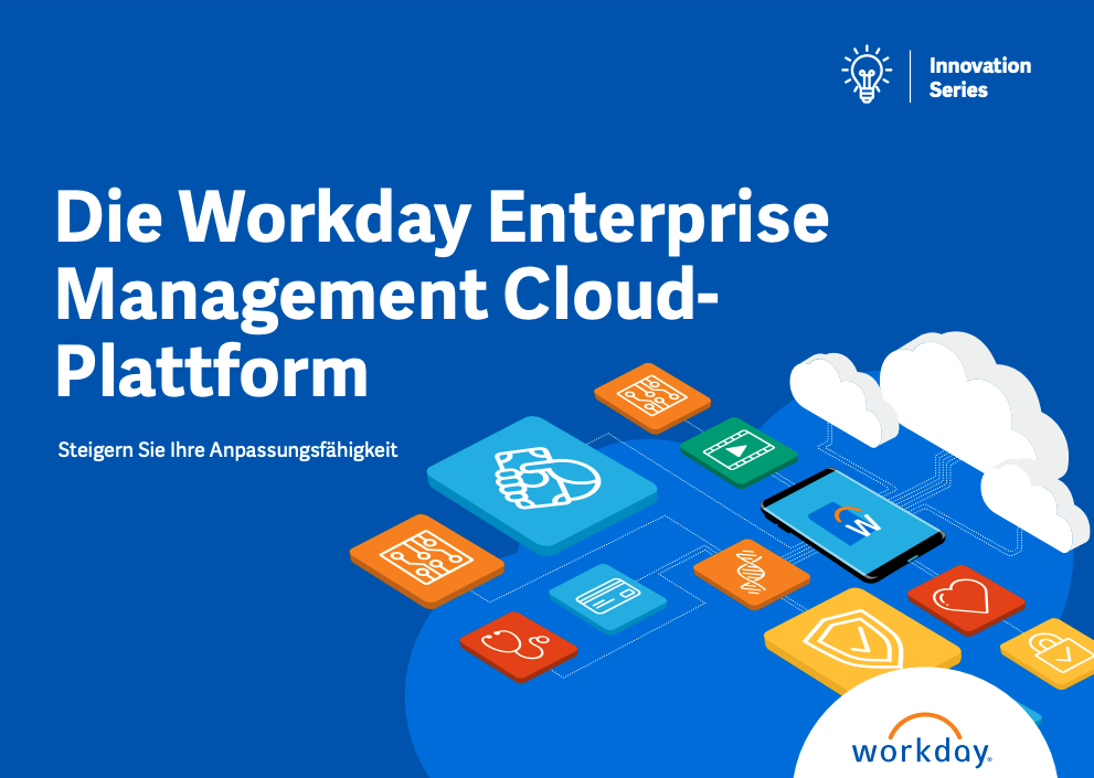 Die Workday Enterprise Management Cloud-Plattform: Steigern Sie Ihre Anpassungsfähigkeit