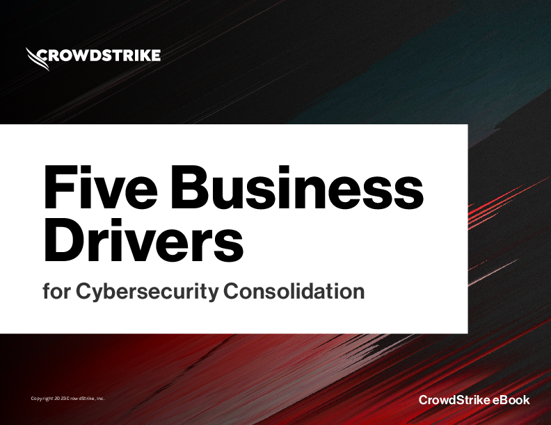 Five Business Drivers for Cybersecurity Consolidation