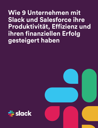 Wie 9 Unternehmen mit Slack und Salesforce ihre Produktivität, Effizienz und ihren finanziellen Erfolg gesteigert haben