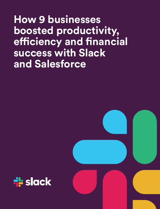 How 9 businesses boosted productivity, efficiency and financial success with Slack and Salesforce