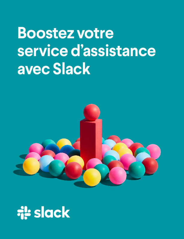 Boostez votre service d’assistance avec Slack