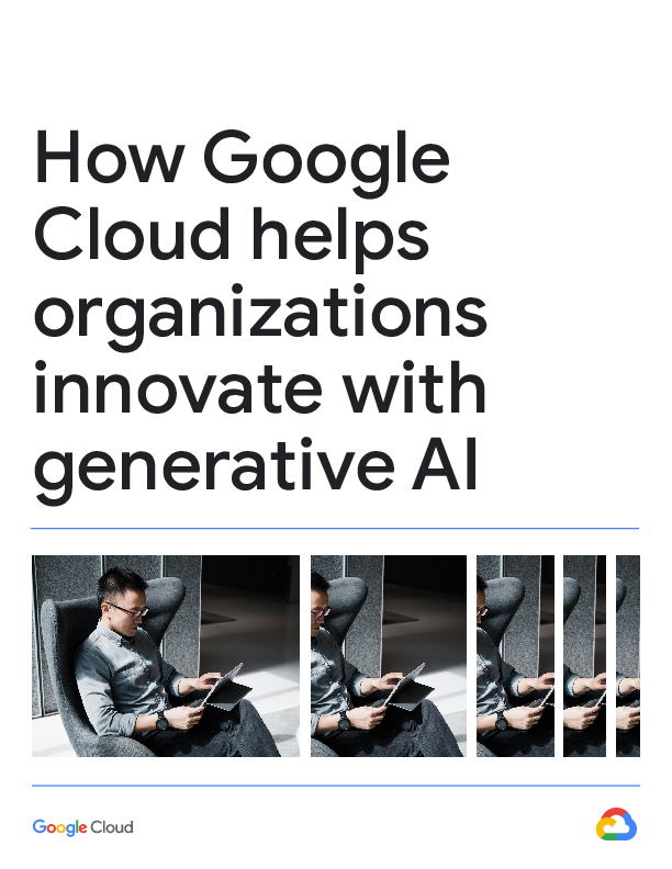 How Google Cloud helps organizations innovate with generative AI