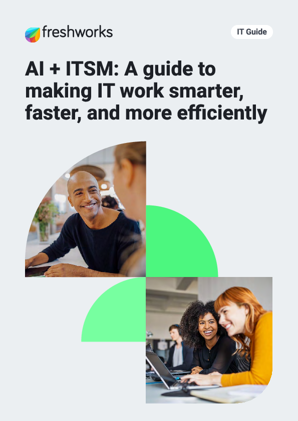 AI + ITSM: A guide to making IT work smarter, faster, and more efficiently.  