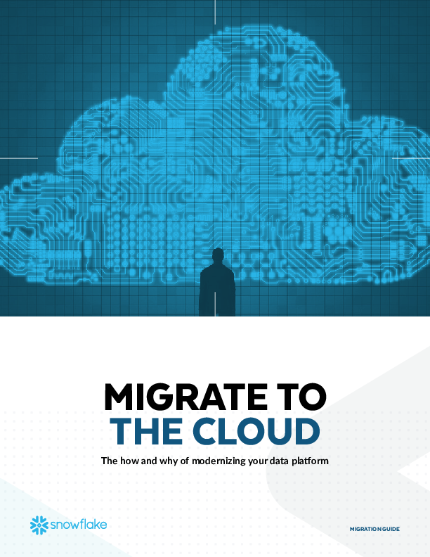 MIGRATE TO THE CLOUD: THE HOW AND WHY OF MODERNIZING YOUR DATA PLATFORM