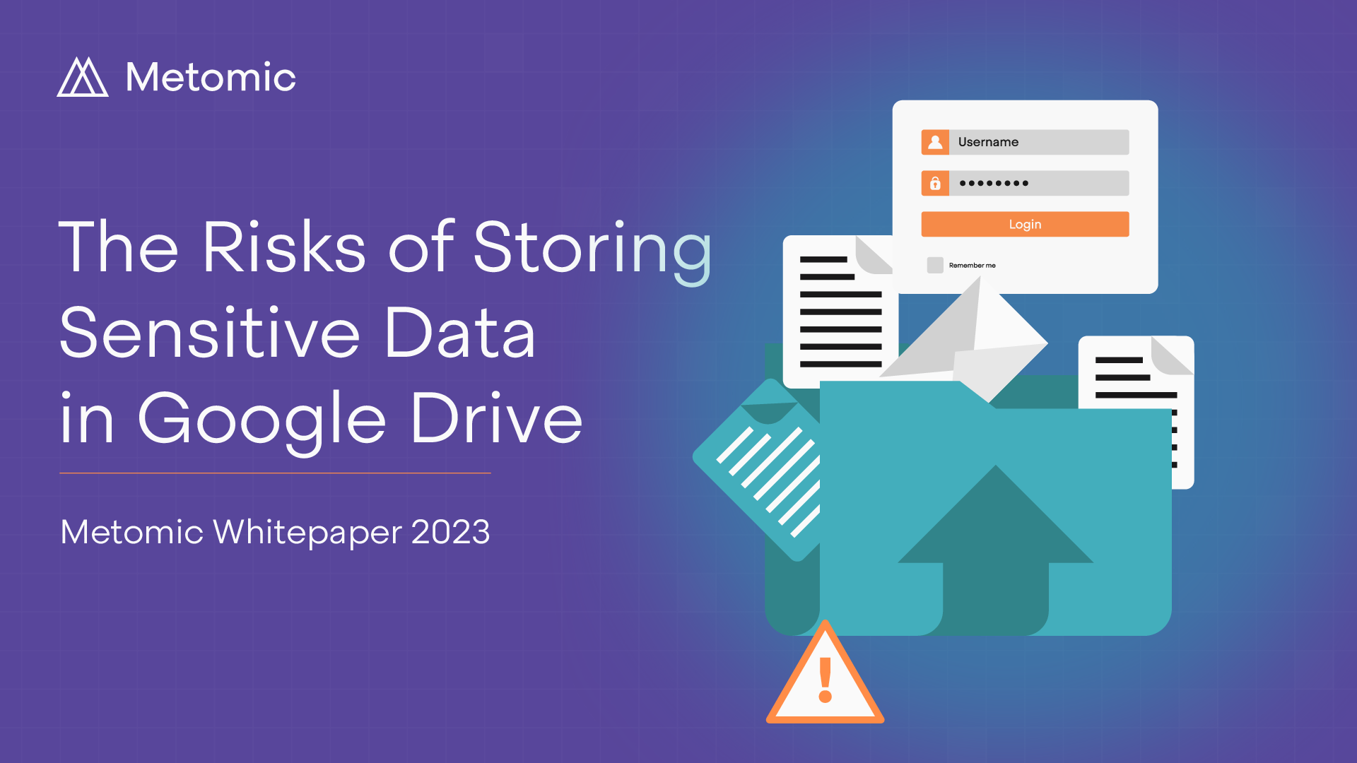 The Risks of Storing Sensitive Data in Google Drive