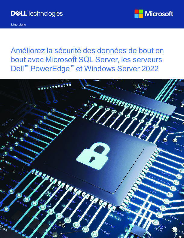 Améliorez la sécurité des données de bout en bout avec Microsoft SQL Server, les serveurs  Dell<sup>™</sup> PowerEdge<sup>™</sup>et Windows Server 2022