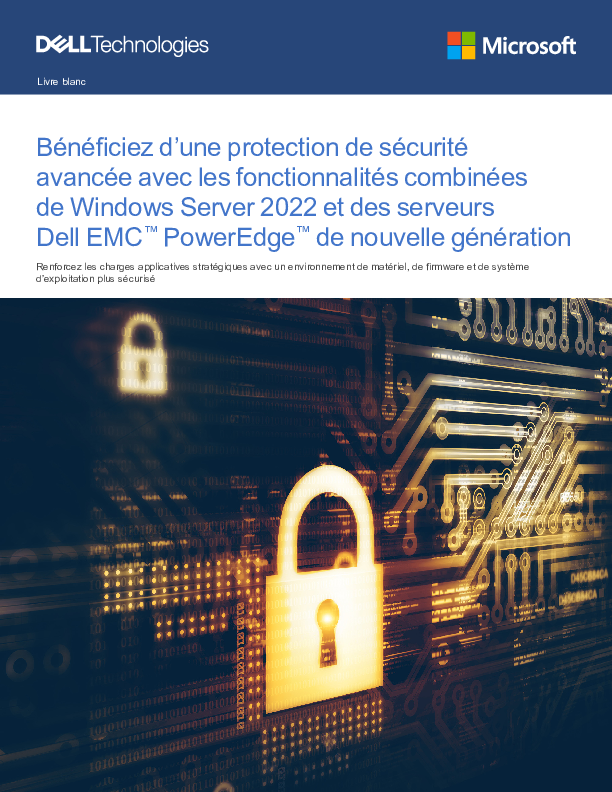 Bénéficiez d’une protection de sécurité avancée avec les fonctionnalités combinées  de Windows Server 2022 et des serveurs Dell EMC<sup>™</sup> PowerEdge<sup>™</sup> de nouvelle génération