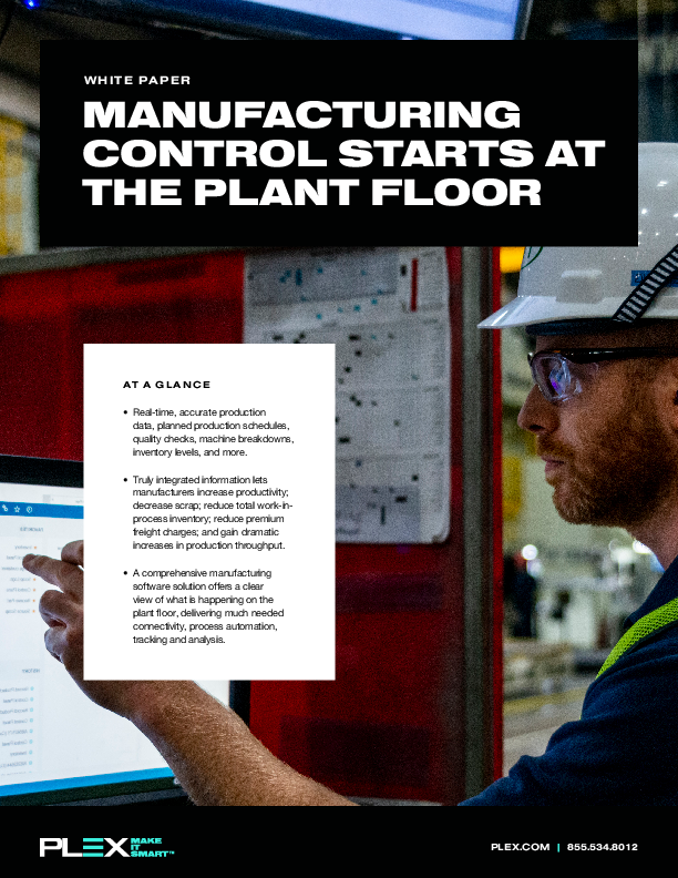 MANUFACTURING CONTROL STARTS AT THE PLANT FLOOR