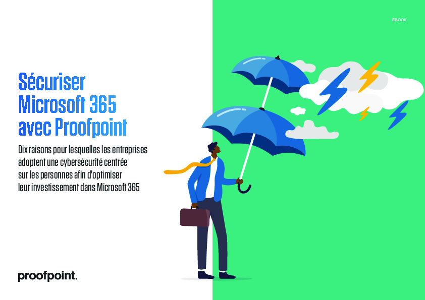 Sécuriser  Microsoft 365 avec Proofpoint: Dix raisons pour lesquelles les entreprises  adoptent une cybersécurité centrée  sur les personnes afin d'optimiser leur investissement dans Microsoft 365