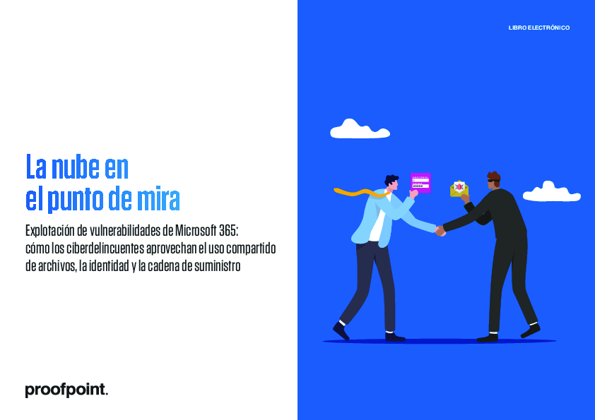 La nube en  el punto de mira: Explotación de vulnerabilidades de Microsoft 365:  cómo los ciberdelincuentes aprovechan el uso compartido  de archivos, la identidad y la cadena de suministro