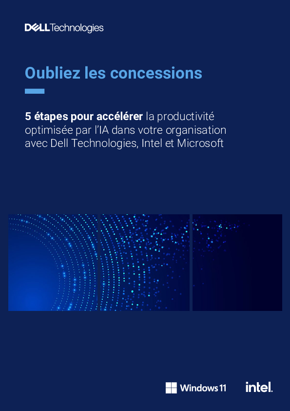 5 étapes pour accélérer la productivité  optimisée par l’IA dans votre organisation  avec Dell Technologies, Intel et Microsoft