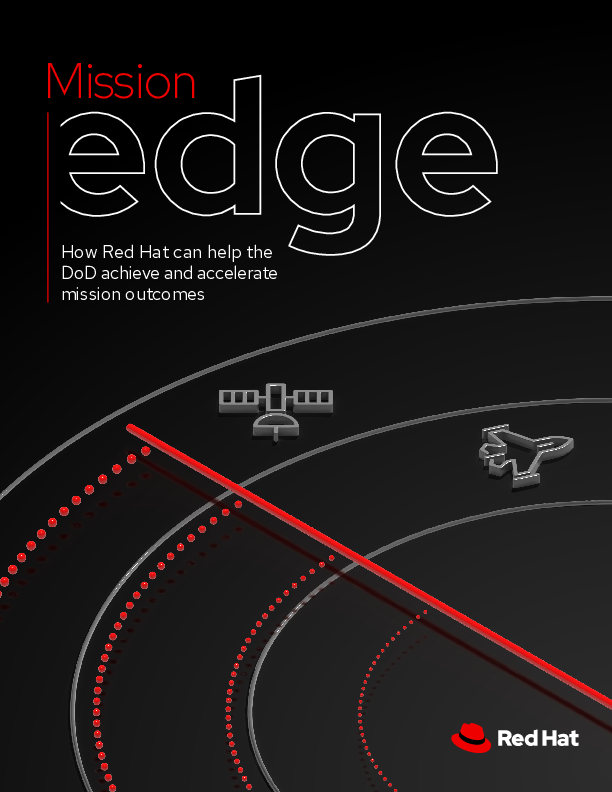 Mission edge: How Red Hat helps accelerate DoD mission outcomes