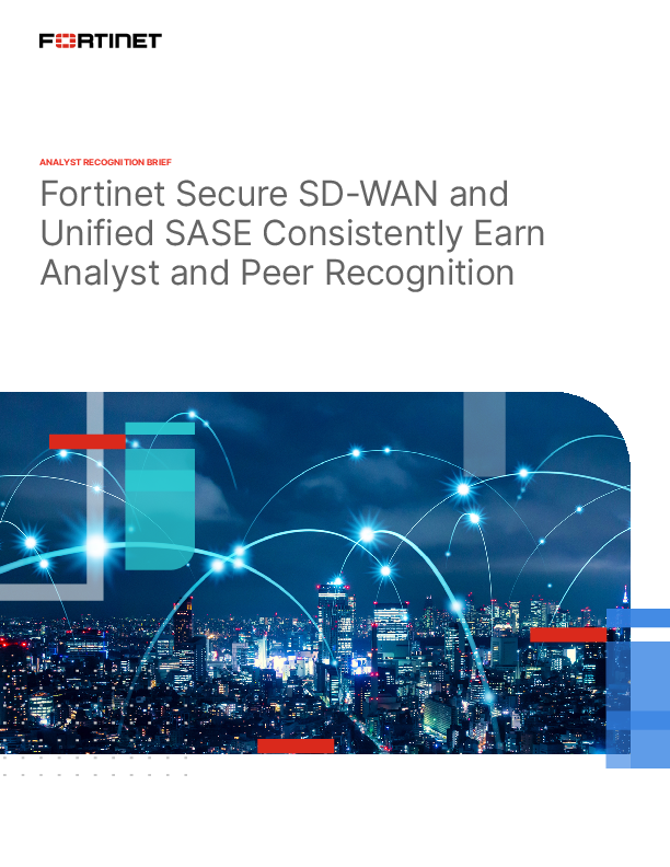 Fortinet Secure SD-WAN and Unified SASE Consistently Earn Analyst and Peer Recognition