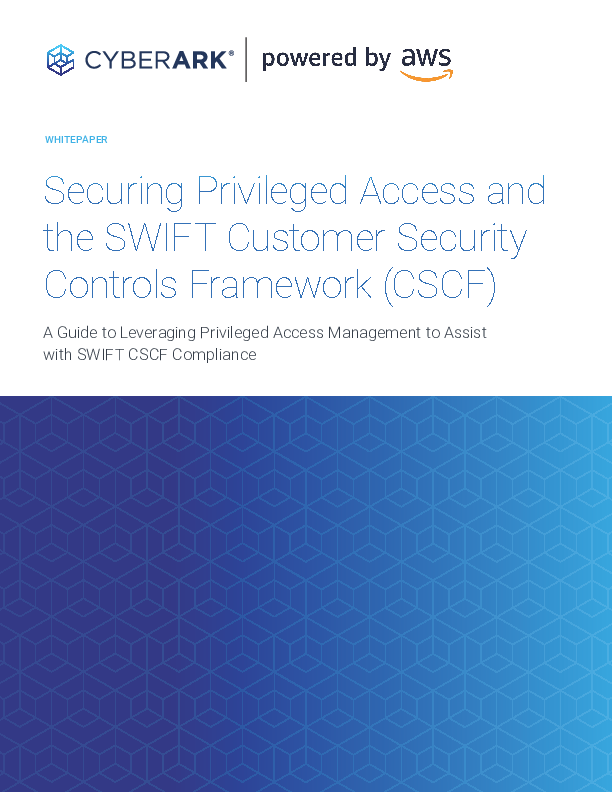 Securing Privileged Access and the SWIFT Customer Security Controls Framework (CSCF) 