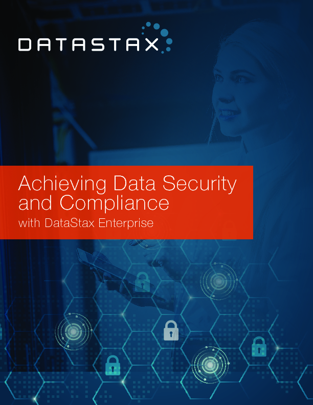 Achieving Data Security and Compliance with DataStax Enterprise