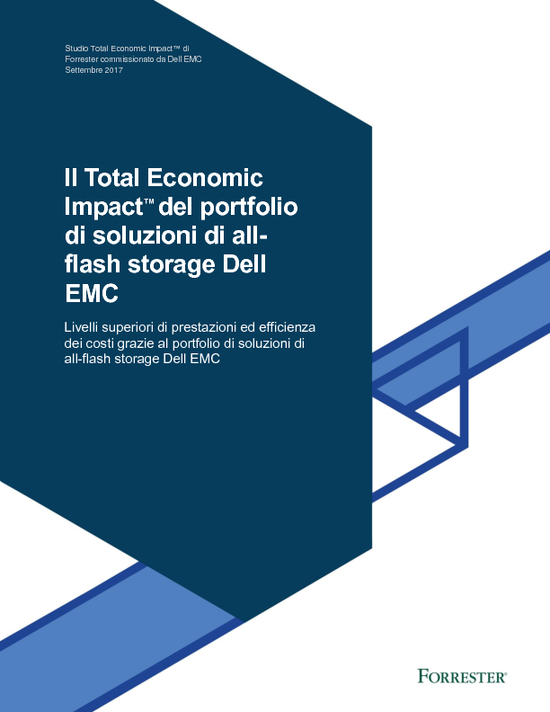 Il Total Economic Impact™ del portfolio di soluzioni di all-flash storage Dell EMC - Studio Total Economic Impact™ di Forrester