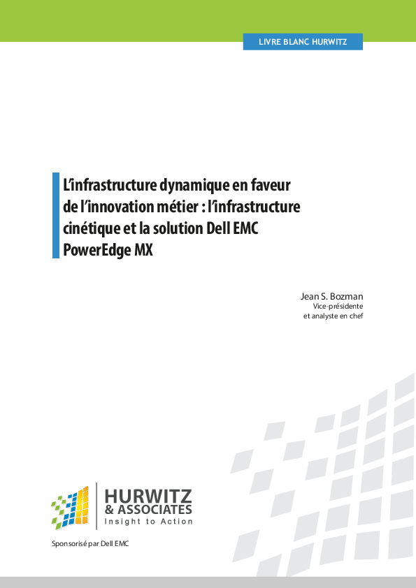 L’infrastructure dynamique en faveur de l’innovation métier : l’infrastructure cinétique et la solution Dell EMC PowerEdge MX