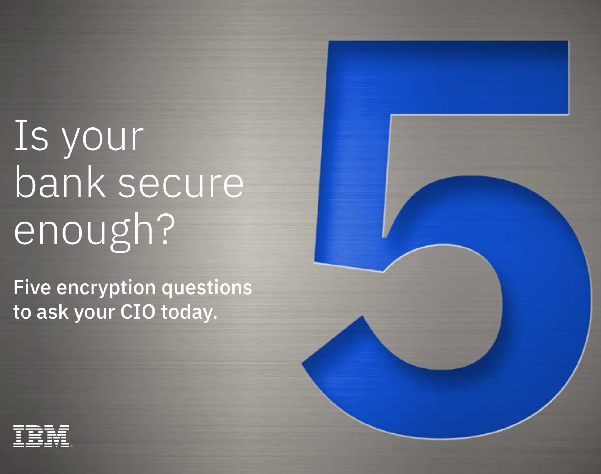 Is your bank secure enough? - Five encryption questions to ask your CIO today