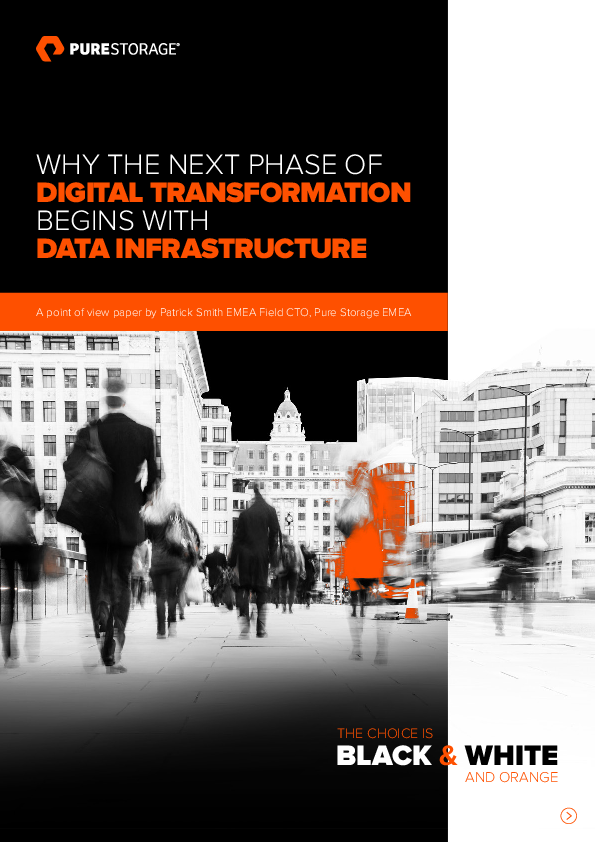 Why the next phase of Digital Transformation begins with data infrastructure: A point of view paper by Patrick Smith EMEA Field CTO, Pure Storage EMEA