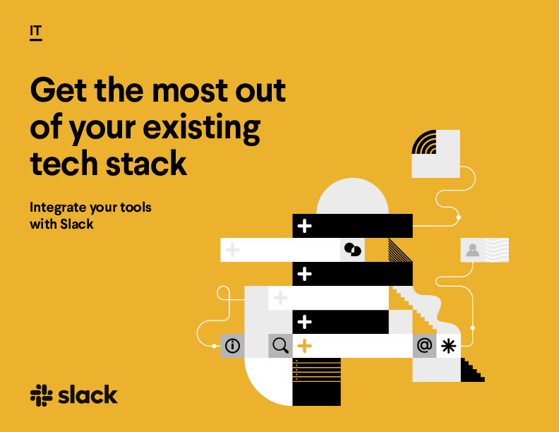 Get the most out of your existing tech stack: Integrate your tools with Slack     