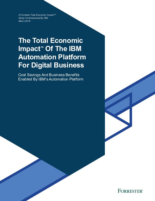 The Total Economic Impact™ Of The IBM Automation Platform For Digital Business