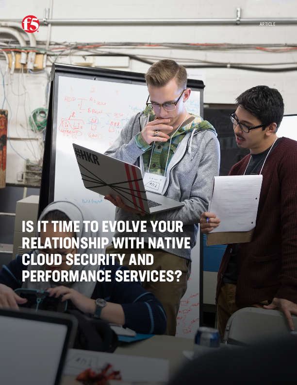 Is it Time to Evolve your Relationship with native Cloud Security and Performance Services?