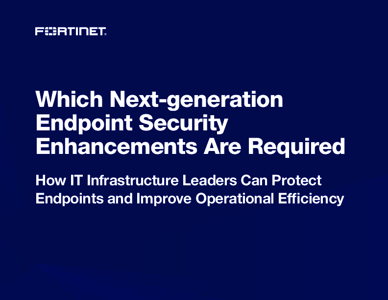 Which Next-generation Endpoint Security Enhancements Are Required