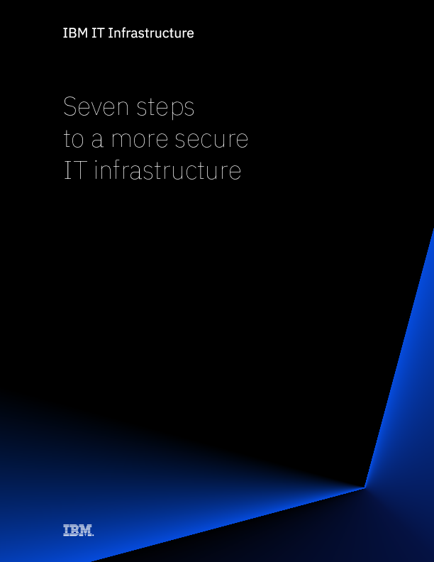 Seven steps to a more secure IT infrastructure