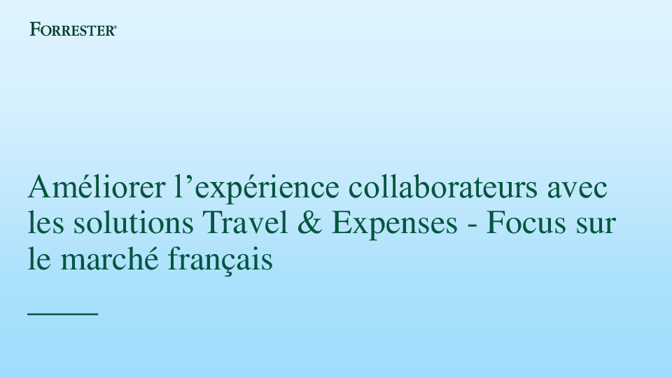 Améliorer l’expérience collaborateurs avec les solutions Travel & Expenses - Focus sur le marché français