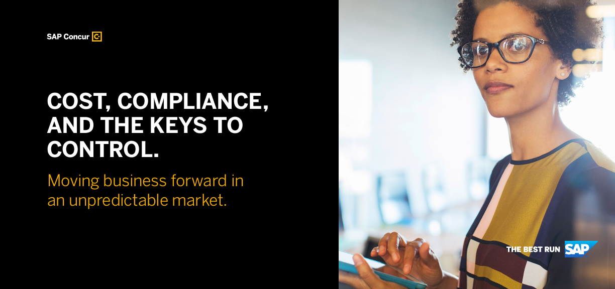 Cost, compliance, and the keys to control: moving business forward in an unpredictable market