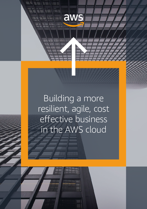 Building a more  resilient, agile, cost  effective business  in the AWS cloud