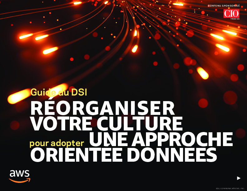 Guide du DSI RÉORGANISER VOTRE CULTURE pour adopter UNE APPROCHE ORIENTÉE DONNÉES