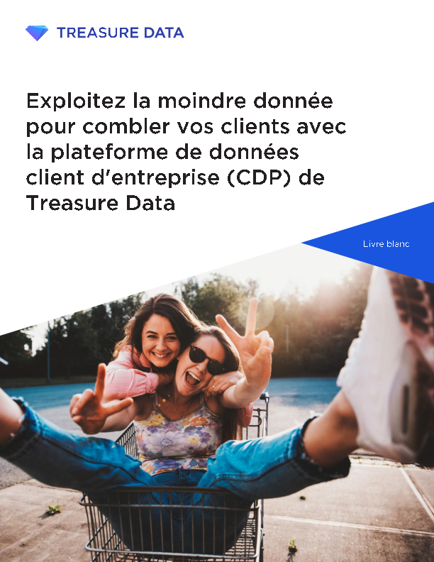 Exploitez la moindre donnée pour combler vos clientes avec la plateforme de données client d'entreprise (CDP) de Treasure Data