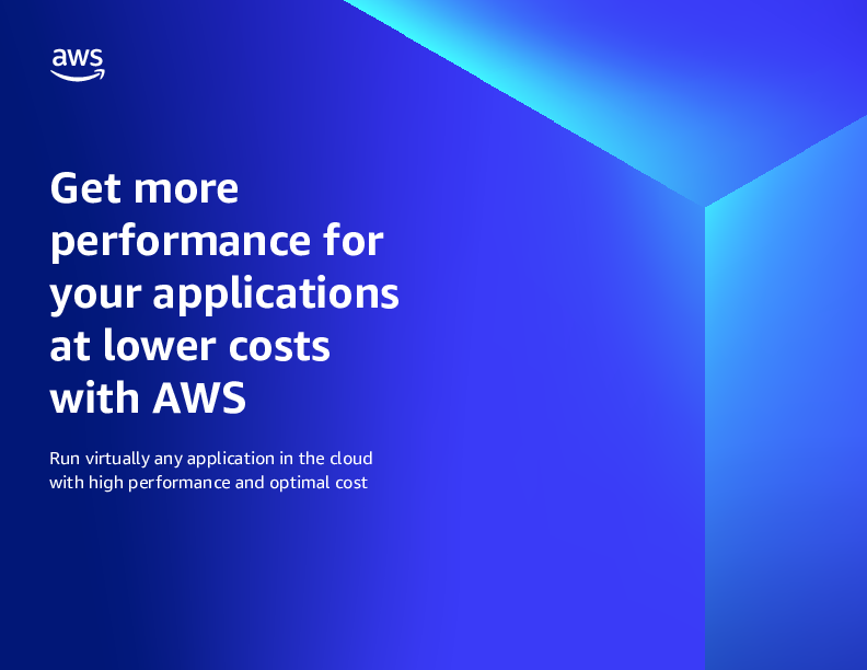 Get more  performance for  your applications  at lower costs  with AWS