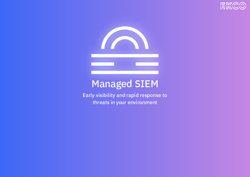 Managed SIEM - Early visibility and rapid response to threats in your environment