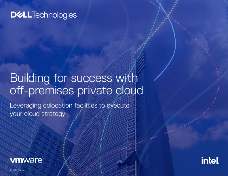 Building for success with off-premises private cloud: Leveraging colocation facilities to execute your cloud strategy